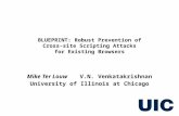 BLUEPRINT: Robust Prevention of Cross-site Scripting Attacks for Existing Browsers Mike Ter Louw V.N. Venkatakrishnan University of Illinois at Chicago.