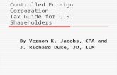 Controlled Foreign Corporation Tax Guide for U.S. Shareholders By Vernon K. Jacobs, CPA and J. Richard Duke, JD, LLM.