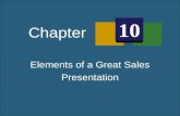 Elements of a Great Sales Presentation Chapter 10.