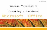 ® Microsoft Office 2010 Access Tutorial 1 Creating a Database.