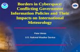 1 Borders in Cyberspace: Conflicting Government Information Policies and Their Impacts on International Meteorology Peter Weiss U.S. National Weather Service.