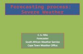 Forecasting process: Severe Weather. Early warning Strive to ensure that every person or organization at risk 1. Receives the information 2. Understands.