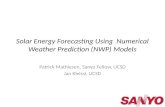 Solar Energy Forecasting Using Numerical Weather Prediction (NWP) Models Patrick Mathiesen, Sanyo Fellow, UCSD Jan Kleissl, UCSD.