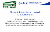 Statistics and Climate Peter Guttorp University of Washington Norwegian Computing Center peter@stat.washington.edu.