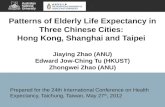 Patterns of Elderly Life Expectancy in Three Chinese Cities: Hong Kong, Shanghai and Taipei Jiaying Zhao (ANU) Edward Jow-Ching Tu (HKUST) Zhongwei Zhao.