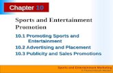 Sports and Entertainment Marketing © Thomson/South-Western ChapterChapter Sports and Entertainment Promotion 10.1 Promoting Sports and Entertainment 10.2.