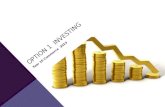 OPTION 1 INVESTING Year 10 Commerce 2013. TO INVEST OR NOT TO INVEST…THAT IS THE QUESTION!!!