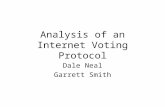 Analysis of an Internet Voting Protocol Dale Neal Garrett Smith.