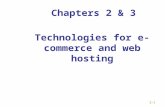 Chapters 2 & 3 2-1 Technologies for e-commerce and web hosting.