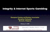 Integrity & Internet Sports Gambling European Gaming and Betting Association European Parliament Brussels, Belgium Howard J. Shaffer, Ph.D., C.A.S. February.