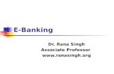 E-Banking Dr. Rana Singh Associate Professor .