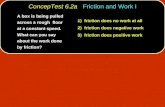 ConcepTest 6.2a Friction and Work I 1) friction does no work at all 2) friction does negative work 3) friction does positive work A box is being pulled.