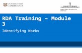 Cambridge University Library RDA Training – Module 3 Identifying Works Adapted for Cambridge use by Janet Davis.