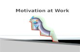 Motivation at Work. Scientific Management Bureaucratic Management Human Relations Era Need Theories Goal Orientation Motivator-Hygiene Theory Job Enrichment.