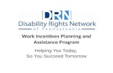 Work Incentives Planning and Assistance Program Helping You Today, So You Succeed Tomorrow.