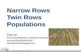 Narrow Rows Twin Rows Populations Chad Lee Grain Crops Extension, University of Kentucky   Chad.
