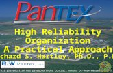High Reliability Organization A Practical Approach This presentation was produced under contract number DE-AC04-00AL66620 with Richard S. Hartley, Ph.D.,