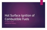 Hot Surface Ignition of Combustible Fuels BY: DHAVAL SHIYANI AVIATION FIRE DYNAMICS.