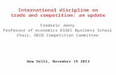 International discipline on trade and competition: an update Frederic Jenny Professor of economics ESSEC Business School Chair, OECD Competition Committee.