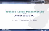 11 Transit Score Presentation with Connecticut DOT Friday, September 9, 2011.