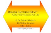 Baroda Electrical SEZ © Abhay Developers Pvt Ltd © Dr Rajesh Khajuria TEAMPro Limited UK – India Electrifying Futur e ©