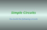 Simple Circuits You build the following circuits.