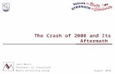 The Crash of 2008 and Its Aftermath Jack Marco Chairman/ Sr Consultant Marco Consulting GroupAugust 2010.