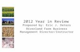 2012 Year in Review Prepared by: Eric J. Deters Riverland Farm Business Management Director/Instructor.