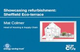 Showcasing refurbishment: Sheffield Eco-terrace Mat Colmer Head of Housing & Supply Chain.