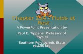 Chapter 15A - Fluids at Rest A PowerPoint Presentation by Paul E. Tippens, Professor of Physics Southern Polytechnic State University © 2007.