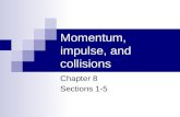 Momentum, impulse, and collisions Chapter 8 Sections 1-5.