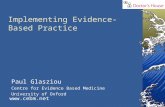 Implementing Evidence-Based Practice Paul Glasziou Centre for Evidence Based Medicine University of Oxford .