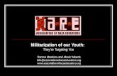 Militarization of our Youth: Theyre Targeting You Ramon Mendoza and Alexis Velarde Info@associationofrazaeducators.org .