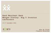 Rand Merchant Bank Morgan Stanley: Big 5 Investor Conference Wim de Klerk Finance Director 15-17 September 2010.