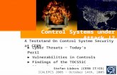 Control Systems under Attack !? Cyber Threats Todays Peril Vulnerabilities in Controls Findings of the TOCSSiC First Steps for Mitigation Stefan Lüders.
