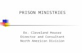 PRISON MINISTRIES Dr. Cleveland Houser Director and Consultant North American Division.