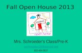 Fall Open House 2013 Mrs. Schroeders Class/Pre-K sschroeder2@kleinisd.net 832-484-5627.