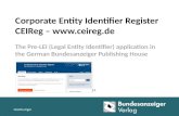Corporate Entity Identifier Register CEIReg –  The Pre-LEI (Legal Entity Identifier) application in the German Bundesanzeiger Publishing House.