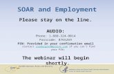 SOAR and Employment Please stay on the line. AUDIO: Phone: 1-888-324-8014 Passcode: 8765269 PIN: Provided in your confirmation email (Contact ssodergren@prainc.com.