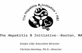 The Hepatitis B Initiative--Boston, MA Evelyn Lilly--Executive Director Christie Hershey, Ph.D.--Director.