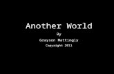 Another World By Grayson Mattingly Copyright 2011.