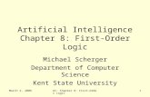 March 2, 2006AI: Chapter 8: First-Order Logic1 Artificial Intelligence Chapter 8: First-Order Logic Michael Scherger Department of Computer Science Kent.