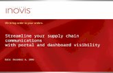 Streamline your supply chain communications with portal and dashboard visibility We bring order to your orders. Date: December 6, 2006.