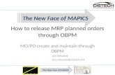 How to release MRP planned orders through OBPM MO/PO create and maintain through OBPM Jim Simunek Jim.simunek@cistech.net.