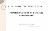 J. B. NAGAR CPE STUDY CIRCLE Presented by: Manish Shah Chartered Accountant Practical Issues in Scrutiny Assessment.