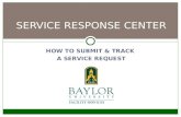HOW TO SUBMIT & TRACK A SERVICE REQUEST SERVICE RESPONSE CENTER.