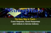 GuestWare ® The Easy Way to Track Guest Requests, Guest Responses and Defects in Service Delivery.