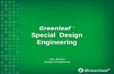 Greenleaf ® Special Design Engineering Greenleaf ® Special Design Engineering Greg Bronson Manager of Engineering.