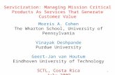 Servicization: Managing Mission Critical Products As Services That Generate Customer Value Morris A. Cohen The Wharton School, University of Pennsylvania.