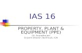 IAS 16 PROPERTY, PLANT & EQUIPMENT (PPE) CA. Anuradha Jain Ex-Joint Director (Technical), ICAI.